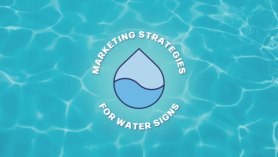 Marketing Strategies for Water Sign Brands