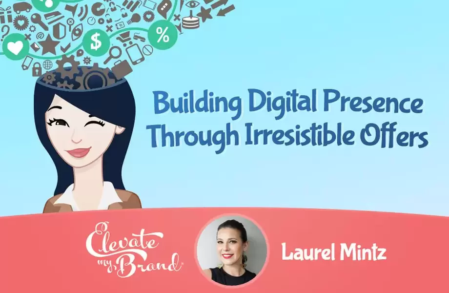 Building Digital Presence Through Irresistible Offers
