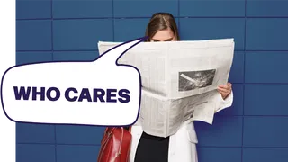 A speech bubble reading "who cares" appears over a woman holding a newspaper